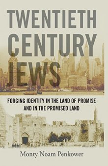 Twentieth Century Jews: Forging Identity in the Land of Promise and in the Promised Land