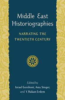 Middle East Historiographies: Narrating the Twentieth Century