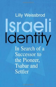 Israeli Identity: In Search of a Successor to the Pioneer, Tsabar and Settler