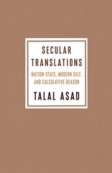 Secular Translations: Nation-State, Modern Self, and Calculative Reason