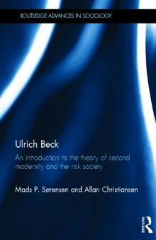 Ulrich Beck: An Introduction to the Theory of Second Modernity and the Risk Society