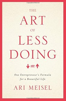 The Art of Less Doing: One Entrepreneur’s Formula for a Beautiful Life