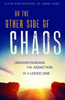 On the Other Side of Chaos: Understanding the Addiction of a Loved One