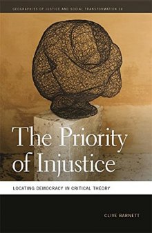 The Priority of Injustice: Locating Democracy in Critical Theory