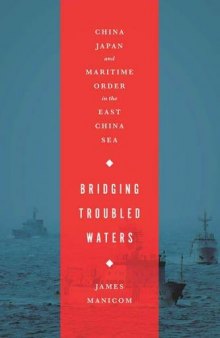 Bridging Troubled Waters: China, Japan, and Maritime Order in the East China Sea