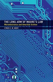 The Long Arm of Moore’s Law: Microelectronics and American Science