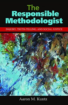 The Responsible Methodologist: Inquiry, Truth-Telling, and Social Justice