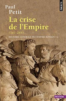Histoire Générale de l’Empire Romain - T.2 : La Crise de l’Empire