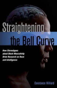 Straightening the Bell Curve: How Stereotypes about Black Masculinity Drive Research on Race and Intelligence