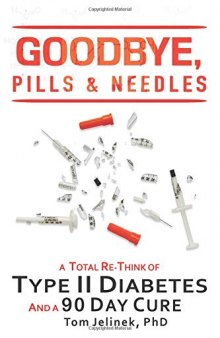 Goodbye, Pills & Needles: A Total Re-Think of Type II Diabetes. And A 90 Day Cure