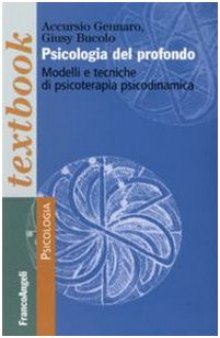 Psicologia del profondo. Modelli e tecniche di psicoterapia psicodinamica