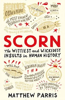 Scorn: The Wittiest and Wickedest Insults in Human History