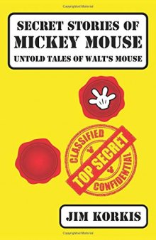 Secret Stories of Mickey Mouse: Untold Tales of Walt’s Mouse