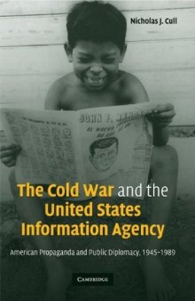 The Cold War and the United States Information Agency: American Propaganda and Public Diplomacy, 1945-1989