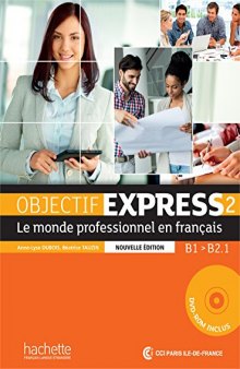 Objectif Express 2 - le monde professionnel en français: Livre de l’élève: B1 - B2.1