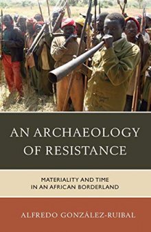 An Archaeology of Resistance: Materiality and Time in an African Borderland