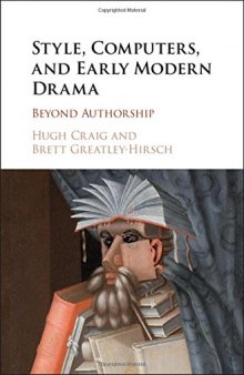 Style, Computers, and Early Modern Drama: Beyond Authorship