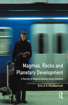 Magmas, Rocks and Planetary Development: A Survey of Magma/Igneous Rock Systems