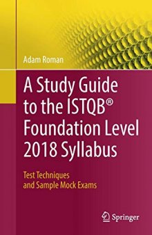 A Study Guide to the ISTQB® Foundation Level 2018 Syllabus. Test Techniques and Sample Mock Exams