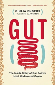 Gut: The Inside Story of Our Body’s Most Underrated Organ