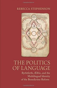 The Politics of Language: Byrhtferth, Ælfric, and the Multilingual Identity of the Benedictine Reform