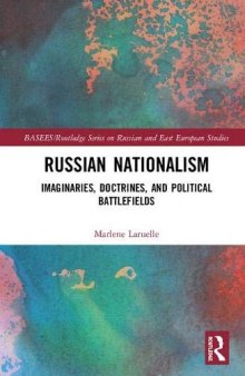 Russian Nationalism: Imaginaries, Doctrines, and Political Battlefields