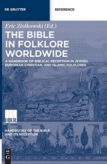 The Bible in Folklore Worldwide: A Handbook of Biblical Reception in Jewish, European Christian, and Islamic Folklores