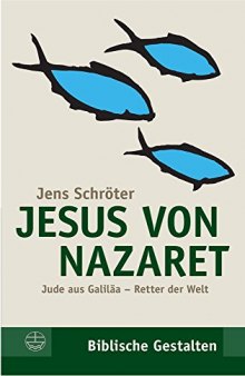 Jesus von Nazaret. Jude aus Galiläa - Retter der Welt