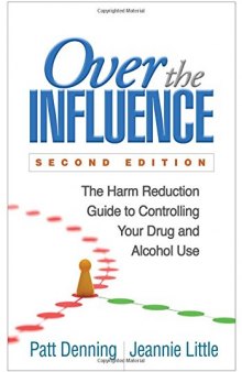 Over the Influence: The Harm Reduction Guide to Controlling Your Drug and Alcohol Use
