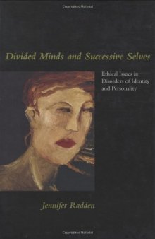 Divided Minds and Successive Selves: Ethical Issues in Disorders of Identity and Personality