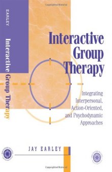 Interactive Group Therapy: Integrating, Interpersonal, Action-Orientated and Psychodynamic Approaches