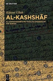 Al-Kashshāf: Al-Zamakhsharī’s Mu’tazilite Exegesis of the Qur’an