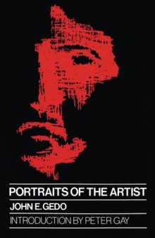 Portraits of the Artist: Psychoanalysis of Creativity and its Vicissitudes