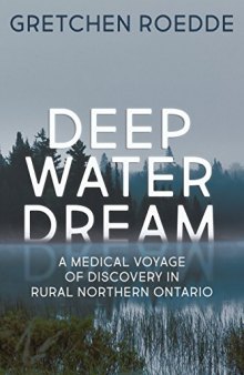 Deep Water Dream: A Medical Voyage of Discovery in Rural Northern Ontario