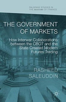 The Government of Markets: How Interwar Collaborations between the CBOT and the State Created Modern Futures Trading