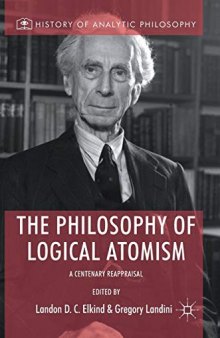 The Philosophy of Logical Atomism: A Centenary Reappraisal