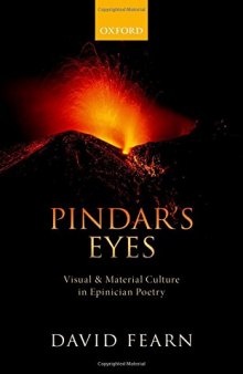 Pindar’s Eyes: Visual and Material Culture in Epinician Poetry