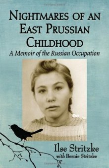 Nightmares of an East Prussian Childhood: A Memoir of the Russian Occupation