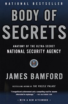 Body of Secrets: Anatomy of the Ultra-Secret National Security Agency from the Cold War Through the Dawn of a New Century