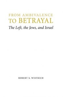 From Ambivalence to Betrayal: The Left, the Jews, and Israel