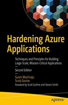 Hardening Azure Applications: Techniques and Principles for Building Large-Scale, Mission-Critical Applications