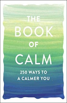 The Book of Calm 250 Ways to a Calmer You