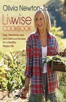 Livwise Cookbook Easy, Well-Balanced, And Delicious Recipes For A Healthy, Happy Life