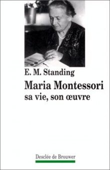 Maria Montessori, sa vie, son oeuvre