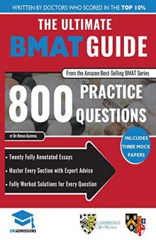 The Ultimate BMAT Guide: 800 Practice Questions: Fully Worked Solutions, Time Saving Techniques, Score Boosting Strategies, 12 Annotated Essays, 2018 Edition (BioMedical Admissions Test) Uni Admissions