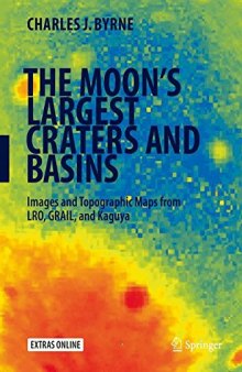 The Moon’s Largest Craters and Basins: Images and Topographic Maps from LRO, GRAIL, and Kaguya