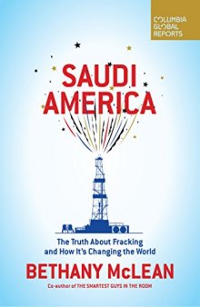 Saudi America: The Truth About Fracking and How It’s Changing the World