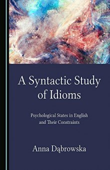 A Syntactic Study of Idioms: Psychological States in English and Their Constraints