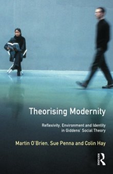Theorising Modernity: Reflexivity, Environment & Identity in Giddens’ Social Theory