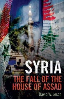 Syria: The Fall of the House of Assad